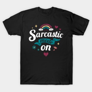 Sarcastic mode on - Rainbow happy Kawaii - Funny Quote T-Shirt